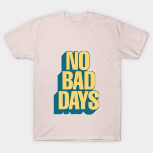 No Bad Days by The Motivated Type in Pink Yellow and Blue T-Shirt
